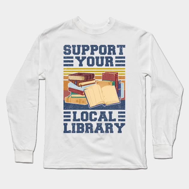 Support Your Local Library Retro Long Sleeve T-Shirt by antrazdixonlda